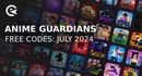 Codes des gardiens de l'anime juillet 2024